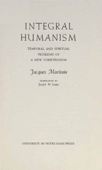 cover of the book Integral Humanism - Temporal and Spiritual Problems of New Christendom