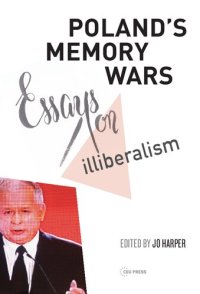 cover of the book Poland's Memory Wars: Essays on Illiberalism