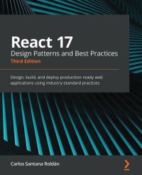 cover of the book REACT 17 DESIGN PATTERNS AND BEST PRACTICESTHIRD EDITION : design, build, and deploy... production-ready web applications using industry-s.