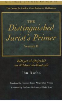 cover of the book The Distinguished Jurist's Primer Volume II: Bidayat al-Mujtahid wa Nihayat al-Muqtasid