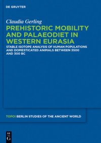 cover of the book Topoi Berlin Studies of the Ancient World Volume 25: Prehistoric Mobility and Diet in the West Eurasian Steppes 3500 to 300 BC