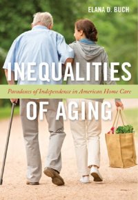 cover of the book Inequalities of Aging: Paradoxes of Independence in American Home Care