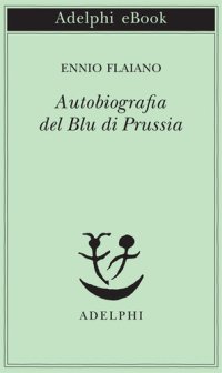 cover of the book Autobiografia del blu di Prussia