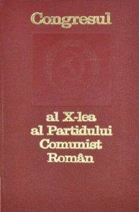 cover of the book Congresul al X-lea al Partidului Comunist Român