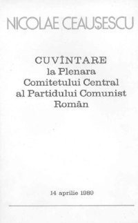 cover of the book Cuvîntare la Plenara Comitetului Central al Partidului Comunist Român 14 aprilie 1989