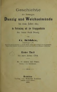 cover of the book Geschichte der Festungen Danzig und Weichselmünde bis zum Jahre 1814 in Verbindung mit der Kriegsgeschichte der freien Stadt Danzig