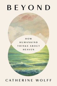 cover of the book Beyond: How Humankind Thinks About Heaven