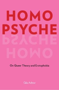 cover of the book Homo Psyche: On Queer Theory and Erotophobia