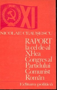 cover of the book Raport la cel de-al XI-lea Congres al Partidului Comunist Român