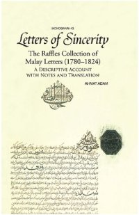 cover of the book Letters of Sincerity: The Raffles Collection of Malay Letters (1780-1824), A Descriptive Account with Notes and Translation