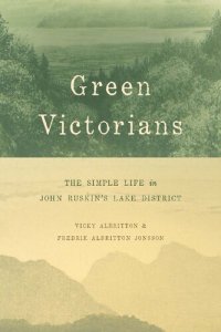 cover of the book Green Victorians: The Simple Life in John Ruskin's Lake District