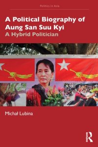 cover of the book A Political Biography of Aung San Suu Kyi: A Hybrid Politician