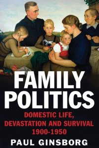 cover of the book Family Politics: Domestic Life, Devastation and Survival, 1900-1950