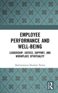 cover of the book Employee Performance and Well-being: Leadership, Justice, Support, and Workplace Spirituality