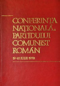 cover of the book Conferința națională a Partidului Comunist Român 19—21 iulie 1972