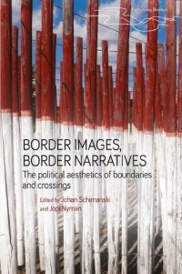 cover of the book Border images, border narratives: The political aesthetics of boundaries and crossings