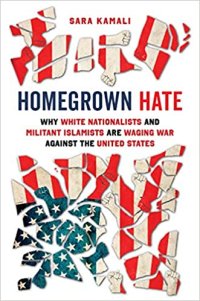 cover of the book Homegrown Hate: Why White Nationalists and Militant Islamists Are Waging War against the United States