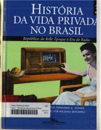 cover of the book História da Vida Privada no Brasil - República: da Belle Éporque à Era do Rádio