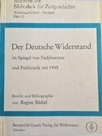 cover of the book Der Deutsche Widerstand im Spiegel von Fachliteratur und Publizistik seit 1945 (The German resistance as reflected in specialist literature and journalism since 1945)