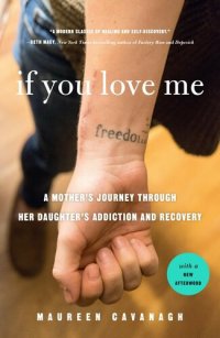 cover of the book If You Love Me: A Mother's Journey Through Her Daughter's Addiction and Recovery