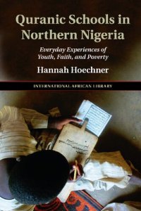 cover of the book Quranic Schools in Northern Nigeria: Everyday Experiences of Youth, Faith, and Poverty