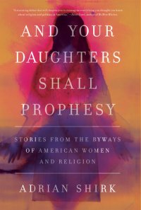 cover of the book And Your Daughters Shall Prophesy