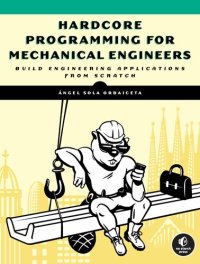 cover of the book Programming  Hardcore Programming for Mechanical Engineers: Build Engineering Applications from Scratch