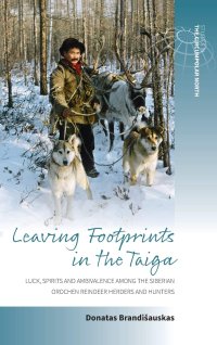 cover of the book Leaving Footprints in the Taiga: Luck, Spirits and Ambivalence Among the Siberian Orochen Reindeer Herders and Hunters