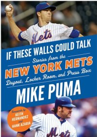 cover of the book If These Walls Could Talk: New York Mets: Stories From the New York Mets Dugout, Locker Room, and Press Box