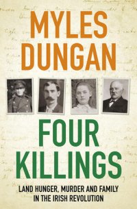 cover of the book Four Killings: Land Hunger, Murder and A Family in the Irish Revolution