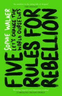 cover of the book Five Rules for Rebellion: Let's Change the World Ourselves