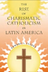 cover of the book The Rise of Charismatic Catholicism in Latin America