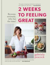 cover of the book 2 Weeks to Feeling Great: Because, seriously, who has the time?