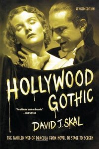 cover of the book Hollywood Gothic: The Tangled Web of Dracula From Novel to Stage to Screen