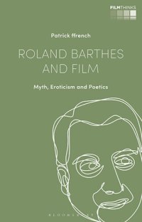 cover of the book Roland Barthes and Film: Myth, Eroticism and Poetics