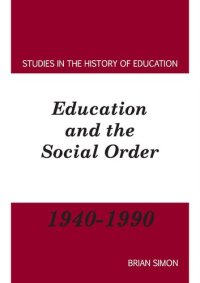 cover of the book Education and the Social Order 1940-1990