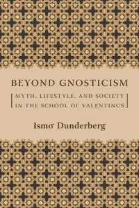 cover of the book Beyond Gnosticism: Myth, Lifestyle, and Society in the School of Valentinus