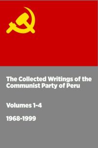 cover of the book The Collected Works of the Communist Party of Peru. 1968-1999 [Warning: Hate Speech and Negationism]