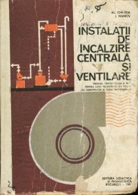 cover of the book Instalații de încălzire centrală și ventilare. Manual pentru clasa a XI-a, pentru licee industriale cu profil de construcții, meseria de instalator în construcții, și școli profesionale