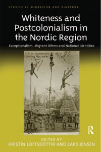 cover of the book Whiteness and Postcolonialism in the Nordic Region: Exceptionalism, Migrant Others and National Identities