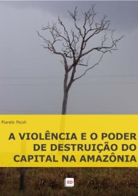 cover of the book A violência e o poder de destruição do capital na Amazônia