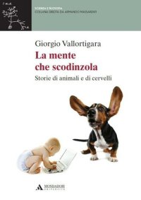 cover of the book La mente che scodinzola. Storie di animali e cervelli