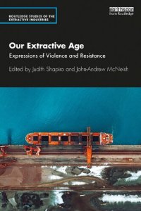 cover of the book Our Extractive Age: Expressions of Violence and Resistance