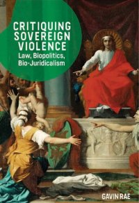 cover of the book Critiquing Sovereign Violence: Law, Biopolitics, Bio-Juridicalism