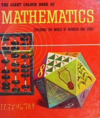 cover of the book The Giant Colour Book of Mathematics : Exploring the World of Numbers and Space