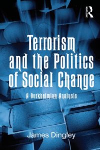 cover of the book Terrorism and the Politics of Social Change: A Durkheimian Analysis