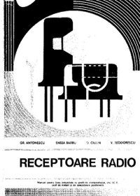 cover of the book Receptoare radio. Manual pentru licee industriale cu profil de electrotehnică, anii IV, V, școli de maiștri și de specializare postliceală