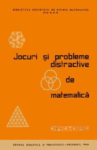 cover of the book Jocuri și probleme distractive de matematică