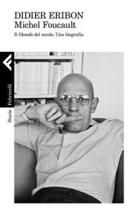 cover of the book Michel Foucault. Il filosofo del secolo. Una biografia