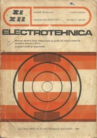 cover of the book Electrotehnica. Manual pentru licee industriale cu profil de electrotehnică, clasele a XI-a și a XII-a, și pentru școli profesionale